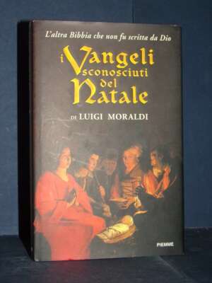 Luigi Moraldi – I Vangeli sconosciuti del Natale – Piemme – Prima ed., 1997 (978-8838429736) - Critica letteraria Linguistic…