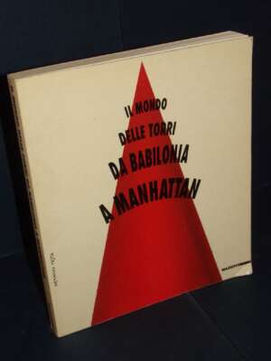 Il mondo delle torri da Babilonia a Manhattan (Mostra Palazzo Reale) – Mazzotta – 1990 - Architettura / Design - Libreria de…