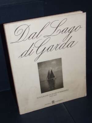 Dal Lago di Garda Tommasoli. Fotografie di Silvio Tommasoli 1920-1935 – Verona – 1991 - Fotografia - Libreria del novecento