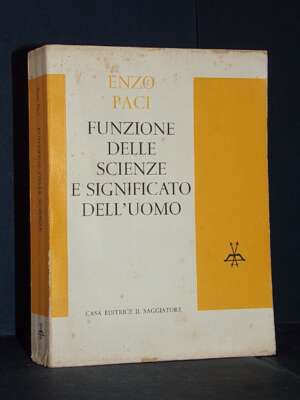 Enzo Paci – Funzione delle scienze e significato dell’uomo – Il Saggiatore – Prima ed., 1963 - Filosofia - Libreria del nove…