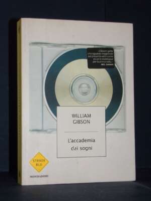William Gibson – L’accademia dei sogni – Mondadori / Strade blu – Prima ed., 2004 - Fantasy - Fantascienza - Libreria del no…