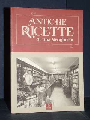 Carlo Ferrario – Antiche ricette di una Drogheria – Cierre, Verona – 2018 (978-8883149740) - Cucina / Diete / Enologia - Lib…