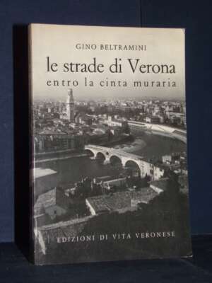 Gino Beltramini – Le strade di Verona entro la cinta muraria – Vita Veronese (73) – 1983 - Verona e provincia - Libreria del…