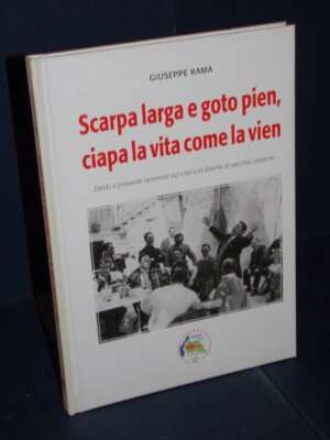 Giuseppe Rama – Scarpa larga e goto pien, ciapa la vida come la vien – Verona – 2013 - Cucina / Diete / Enologia - Libreria…