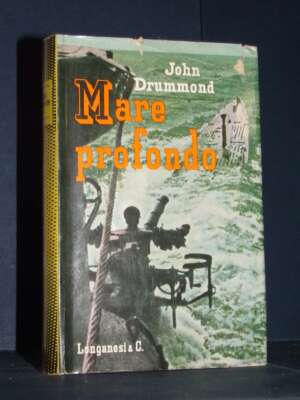 John D. Drummond – Mare profondo – Longanesi / Il Cammeo 99 – 1962 - Biografie - Libreria del novecento