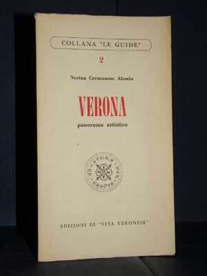 Cremonese Alessio – Verona. Panorama artistico – Vita Veronese / Le Guide 2 – 1956 - Guide / Viaggi - Libreria del novecento