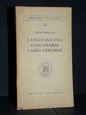B. Bresciani – Sanguinetto Concamarise Gazzo Veronese – Vita Veronese / Le Guide 53 – 1957 - Guide / Viaggi - Libreria del n…