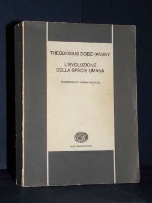 Theodosius Dobzhansky – L’evoluzione della specie umana – Einaudi / NBS10 – 1965 - Scienze / Matematica / Geog - Libreria de…
