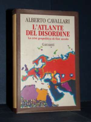 Alberto Cavallari – L’atlante del disordine – Garzanti / Memorie documenti biografie – Prima ed., 1994 - Politica - Libreria…