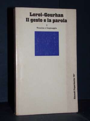 Leroi-Gourhan – Il gesto e la parola I-1: Tecnica e linguaggio – Einaudi / EP 79* – 1977 - Antropologia - Libreria del novec…