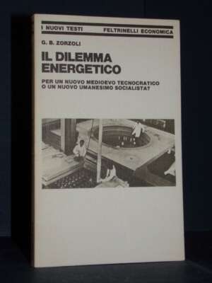 G.B. Zorzoli – Il dilemma energetico – Feltrinelli / Economica INT 71 – 1981 - Economia - Libreria del novecento