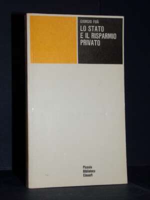 Giorgio Fuà – Lo Stato e il risparmio privato – Einaudi / PBE 15 – 1970 - Economia - Libreria del novecento