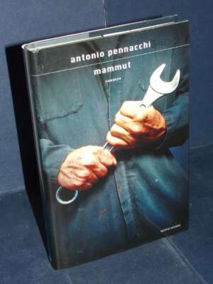 Antonio Pennacchi – Mammut – Mondadori / SIS – Prima ed., 2011 (978-8804610717) - Letteratura Italiana - Narrativa - Libreri…