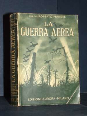 Magg. Roberto Mandel – La guerra aerea – Aurora – 1934 - Biografie - Libreria del novecento