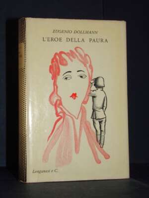 Eugenio Dollmann – L’eroe della paura – Longanesi / Il Cammeo 77 – 1955 - Biografie - Libreria del novecento