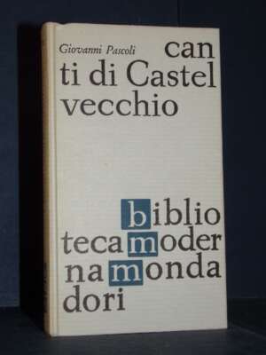 Giovanni Pascoli – Canti di Castelvecchio 1903-1912 – Mondadori / BMM 336 – 1962 - Poesia - Libreria del novecento
