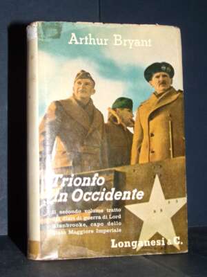 Arthur Bryant – Trionfo in Occidente II-2 – Longanesi / Il Mondo Nuovo 48 – 1962 – Storia Arthur Bryant – Trionfo in Occidente II-2 – Longanesi / Il Mondo Nuovo 48 – 1962 - Storia - Libreria del novecento