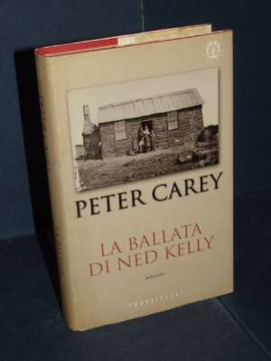 Peter Carey – La ballata di Ned Kelly – Frassinelli / Narrativa – 2002 - Letteratura straniera - Narrativa - Libreria del no…