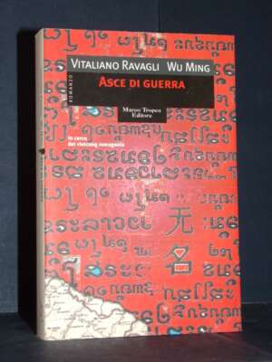 Vitaliano Ragli, Wu Ming – Asce di guerra – Marco Tropea / Le Gaggie – Prima ed., 2000 - Letteratura Italiana - Narrativa -…