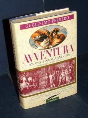 Guglielmo Ferrero – Avventura. Bonaparte in Italia 1796-1797 – Corbaccio / Storica – 1996 - Storia - Libreria del novecento