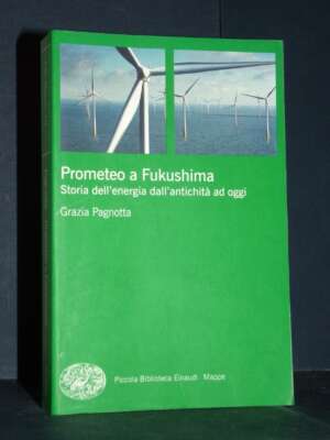 Grazia Pagnotta – Prometeo a Fukushima – Einaudi / PBE Mappe 76 – 2020 (978-8806246709) - Scienze / Matematica / Geog - Libr…