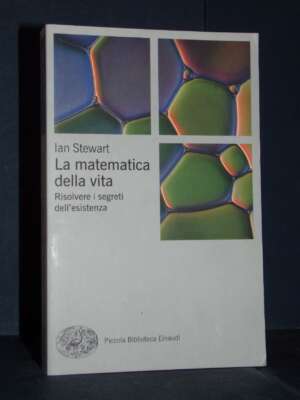 Ian Stewart – La matematica della vita – Einaudi / PBE Scienze NS 742 – 2020 (978-8806216542) - Scienze / Matematica / Geog…