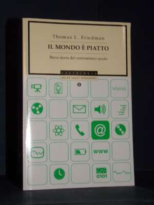 Thomas L. Friedman – Il mondo è piatto – Mondadori / OS 833 – 2007 (978-8804569220) - Giornalismo - Libreria del novecento