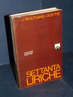 J. Wolfgang Goethe – Settanta liriche – Rusconi / Poesia 4 – Prima ed., 1970 - Poesia - Libreria del novecento