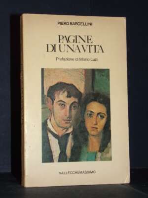 Piero Bargellini – Pagine di una vita (pref. di Mario Luzi) – Vallecchi / Massimo – 1981 - Biografie - Libreria del novecento