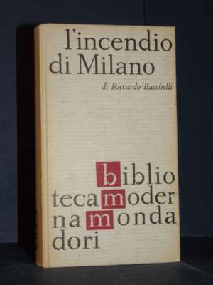 Riccardo Bacchelli – L’incendio di Milano – Mondadori / BMM 770-771 – 1963 - Letteratura Italiana - Narrativa - Libreria del…