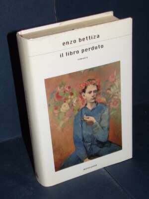 Enzo Bettiza – Il libro perduto – Mondadori / SIS – Prima ed., 2005 - Letteratura Italiana - Narrativa - Libreria del novece…
