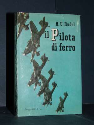 Hans Ulrich Rudel – Il pilota di ferro – Longanesi / Il Cammeo 87 – 1963 - Biografie - Libreria del novecento