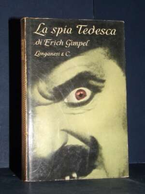 Erich Gimpel – La spia tedesca – Longanesi / Il Cammeo 135 – 1960 - Biografie - Libreria del novecento