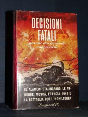 Blumentritt, Westphal e AAVV – Decisioni fatali – Longanesi / Il Cammeo 126 – 1960 - Biografie - Libreria del novecento