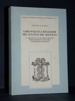 Letterio Augliera – Libri Politica Religione nel Levante del Seicento – Venezia / LXII – 1996 - Storie locali - Libreria del…