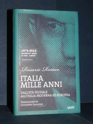Rosario Romeo – Italia mille anni – Rubbettino / I gioielli – 2012 (978-8849834239) - Politica italiana - Libreria del novec…