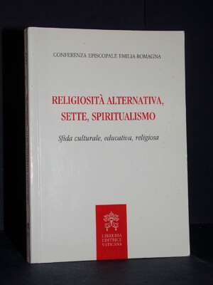 AAVV – Religiosità alternativa, sette, spiritualismo – Libreria Editrice Vaticana – 2013 (978-8820991449) - Esoterismo Magia…