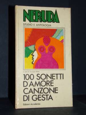 Neruda – 100 sonetti d’amore. Canzone di gesta – Accademia / Il Maestrale – 1977 - Poesia - Libreria del novecento