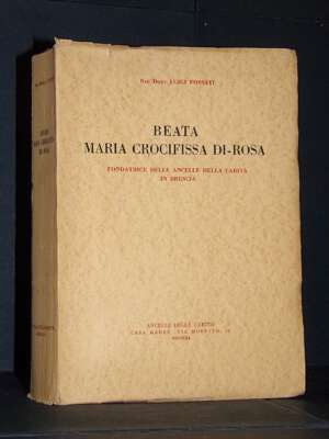 Luigi Fossati – Beata Maria Crocifissa Di-Rosa – Ancelle della Carità, Brescia – 1940 - Religione - Libreria del novecento