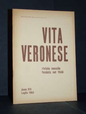 Beltramini, Fasanari – Rivista di Vita Veronese, Anno XVI-16 – Luglio 1963 - Periodici / Riviste - Libreria del novecento