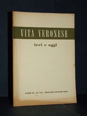 Rivista: Vita Veronese (ieri e oggi), Anno VI-6, N. 5-6 – Maggio-Giugno 1953 - Periodici / Riviste - Libreria del novecento