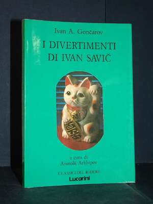 Ivan A. Goncarov – I divertimenti di Ivan Savic – Lucarini / CdR 22 – 1989 - Letteratura straniera - Narrativa - Libreria de…