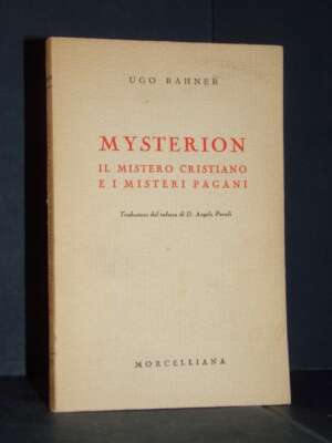 Ugo Rahner – Mysterion. Il mistero cristiano e i misteri pagani – Morcelliana – 1952 - Religione - Libreria del novecento