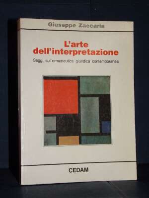 Giuseppe Zaccaria – L’arte dell’interpretazione (ermeneutica giuridica) – CEDAM – 1990 - Politica - Libreria del novecento