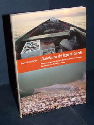 Ivano Confortini – L’ittiofauna del lago di Garda – Cierre / Verona / Garda – 1997 - Scienze / Matematica / Geog - Libreria…