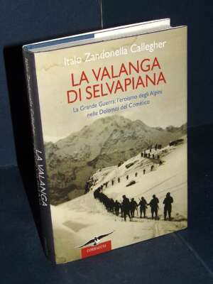 Italo Zandonella Callegher – La valanga di Selvapiana – Corbaccio / Exploits – Prima ed., 2008 - Storia - Libreria del novec…