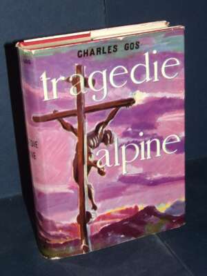 Charles Gos – Tragedie Alpine – Baldini & Castoldi / Il Sestante – 1957 - Sport / Motori / Caccia Pesca - Libreria del novec…
