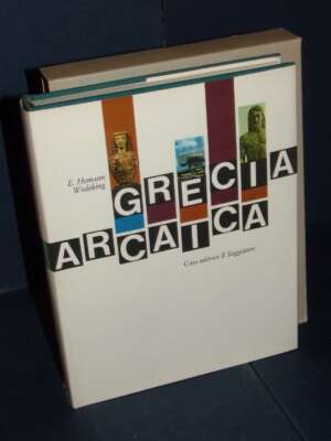 E. Homann-Wedeking – Grecia arcaica – Il Saggiatore / Il Marcopolo – Prima ed., 1967 - Archeologia / Civiltà antiche - Libre…
