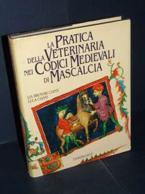 Brunori Cianti, Cianti – La pratica veterinaria nei Codici Medievali di Mascalcia – Edagricole – 1993 - Manualistica varia /…