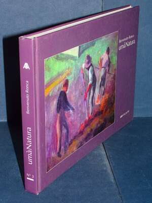 Benvenuto Ronca – umàNatura – ArtAtlantic / Dalmograf, Verona – 2007 - Arte - Libreria del novecento